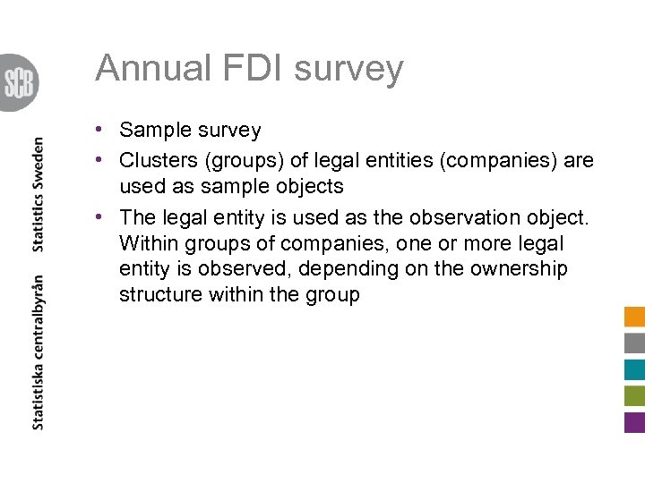 Annual FDI survey • Sample survey • Clusters (groups) of legal entities (companies) are