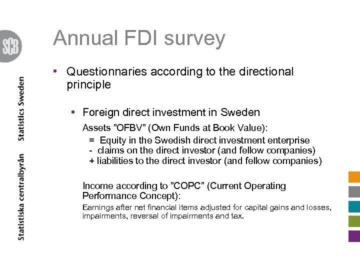 Annual FDI survey • Questionnaries according to the directional principle • Foreign direct investment