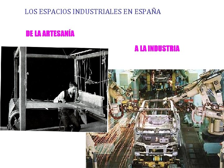 LOS ESPACIOS INDUSTRIALES EN ESPAÑA DE LA ARTESANÍA A LA INDUSTRIA 