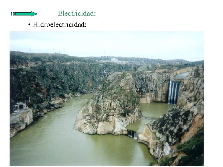 Electricidad: • Hidroelectricidad: 