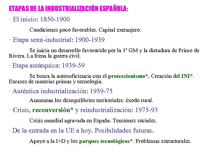 ETAPAS DE LA INDUSTRIALIZACIÓN ESPAÑOLA: · El inicio: 1850 -1900 Condiciones poco favorables. Capital