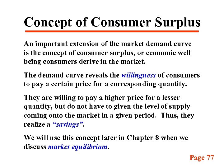 Concept of Consumer Surplus An important extension of the market demand curve is the