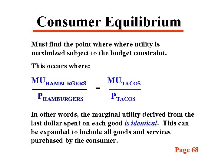 Consumer Equilibrium Must find the point where utility is maximized subject to the budget