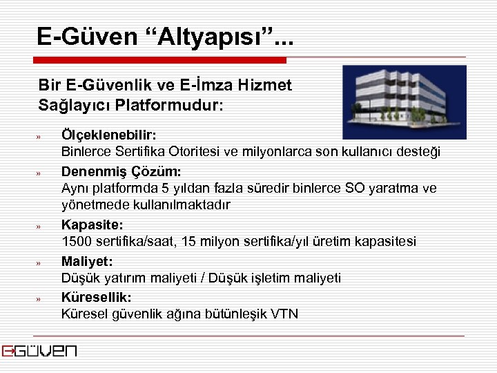 E-Güven “Altyapısı”. . . Bir E-Güvenlik ve E-İmza Hizmet Sağlayıcı Platformudur: » » »