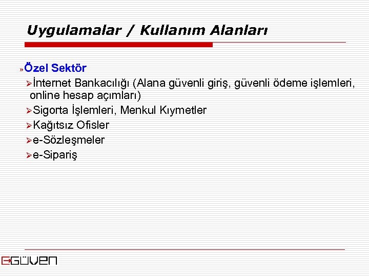 Uygulamalar / Kullanım Alanları » Özel Sektör Øİnternet Bankacılığı (Alana güvenli giriş, güvenli ödeme