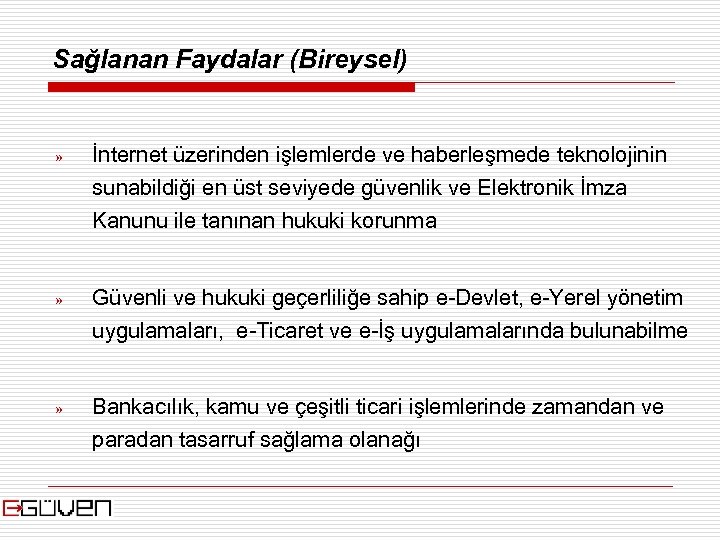 Sağlanan Faydalar (Bireysel) » İnternet üzerinden işlemlerde ve haberleşmede teknolojinin sunabildiği en üst seviyede