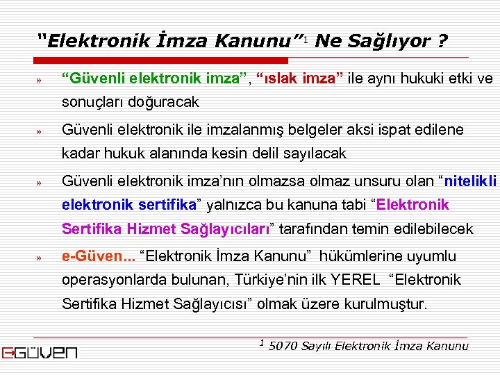 “Elektronik İmza Kanunu” 1 Ne Sağlıyor ? » “Güvenli elektronik imza”, “ıslak imza” ile