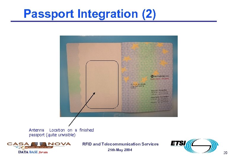 Passport Integration (2) Antenna Location on a finished passport (quite unvisible) RFID and Telecommunication