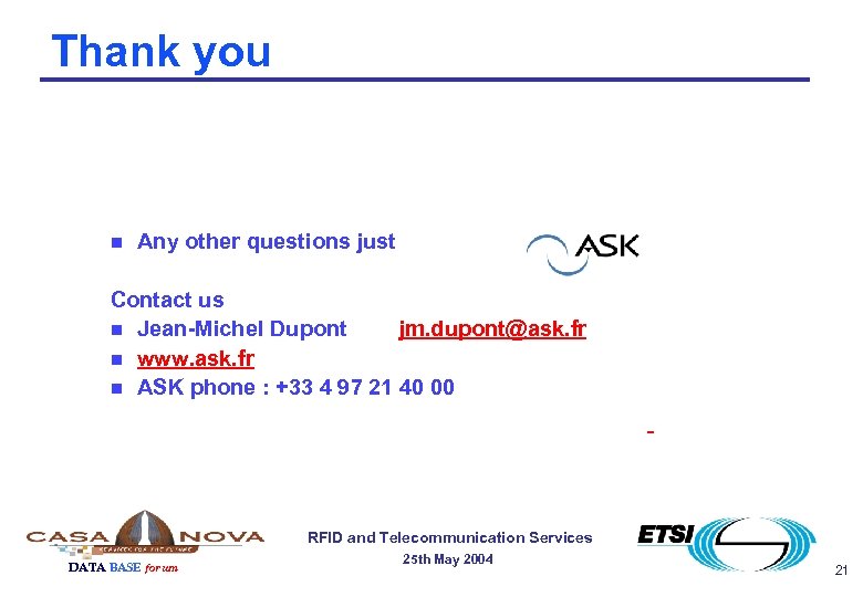 Thank you n Any other questions just Contact us n Jean-Michel Dupont jm. dupont@ask.