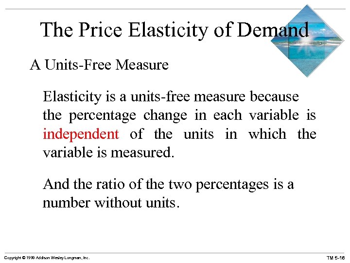 The Price Elasticity of Demand A Units-Free Measure Elasticity is a units-free measure because