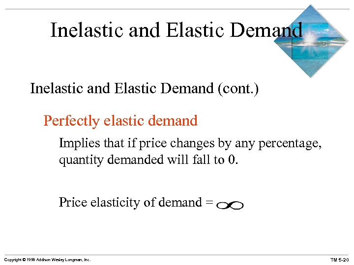 Inelastic and Elastic Demand (cont. ) Perfectly elastic demand Implies that if price changes