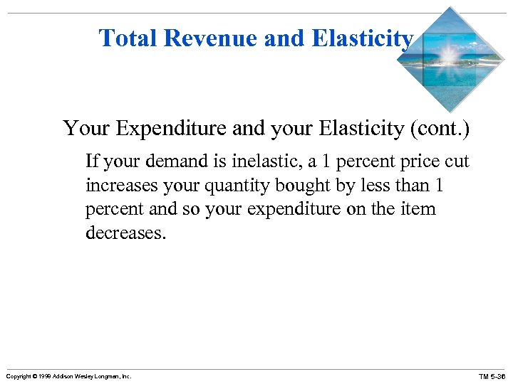 Total Revenue and Elasticity Your Expenditure and your Elasticity (cont. ) If your demand