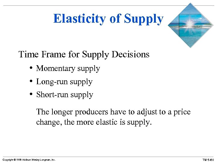 Elasticity of Supply Time Frame for Supply Decisions • Momentary supply • Long-run supply