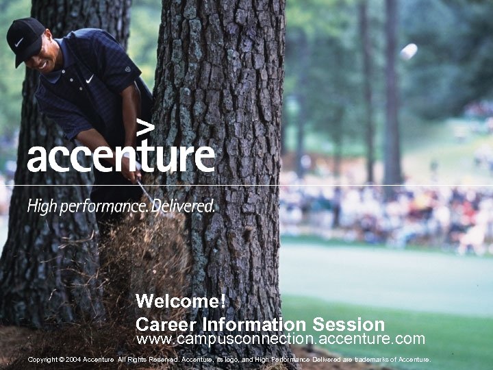 Welcome! Career Information Session www. campusconnection. accenture. com Copyright © 2004 Accenture All Rights
