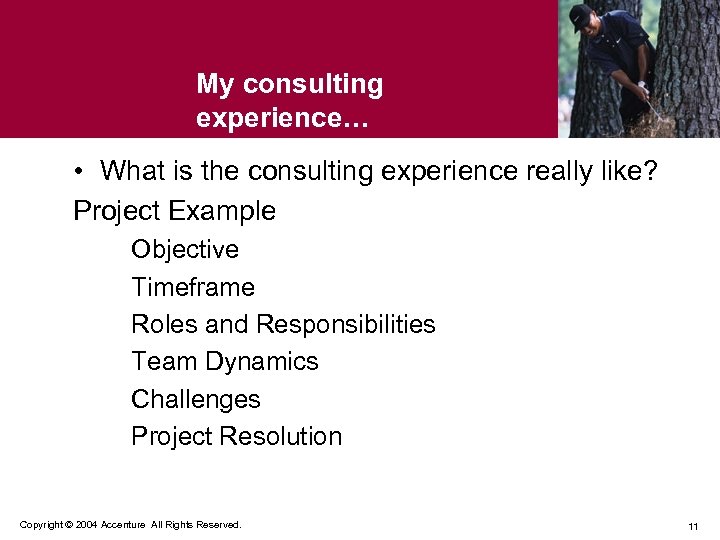 My consulting experience… • What is the consulting experience really like? Project Example Objective