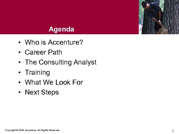 Agenda • • • Who is Accenture? Career Path The Consulting Analyst Training What