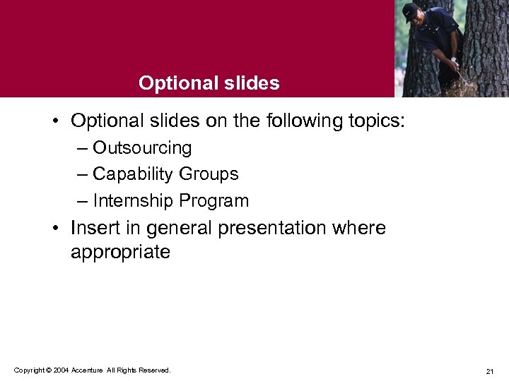 Optional slides • Optional slides on the following topics: – Outsourcing – Capability Groups
