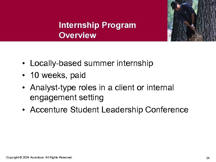 Internship Program Overview • Locally-based summer internship • 10 weeks, paid • Analyst-type roles