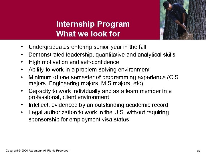 Internship Program What we look for • • • Undergraduates entering senior year in