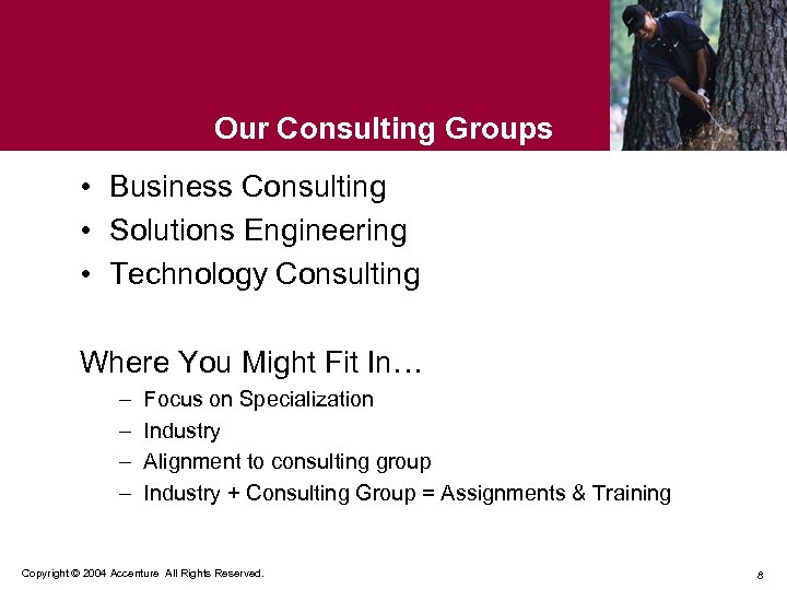 Our Consulting Groups • Business Consulting • Solutions Engineering • Technology Consulting Where You