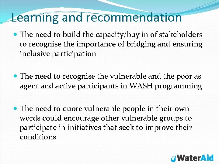 Learning and recommendation The need to build the capacity/buy in of stakeholders to recognise