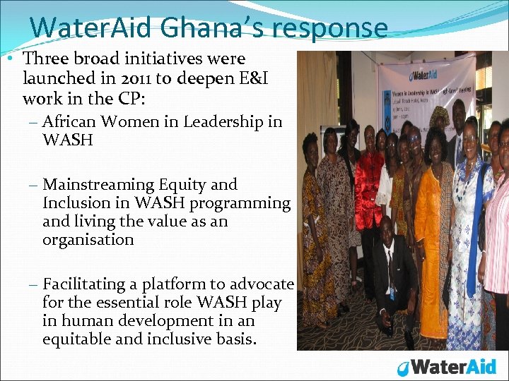 Water. Aid Ghana’s response • Three broad initiatives were launched in 2011 to deepen