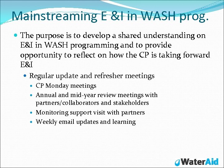 Mainstreaming E &I in WASH prog. The purpose is to develop a shared understanding