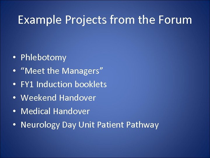 Example Projects from the Forum • • • Phlebotomy “Meet the Managers” FY 1