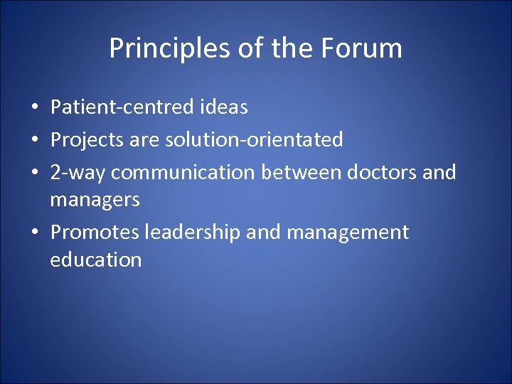 Principles of the Forum • Patient-centred ideas • Projects are solution-orientated • 2 -way