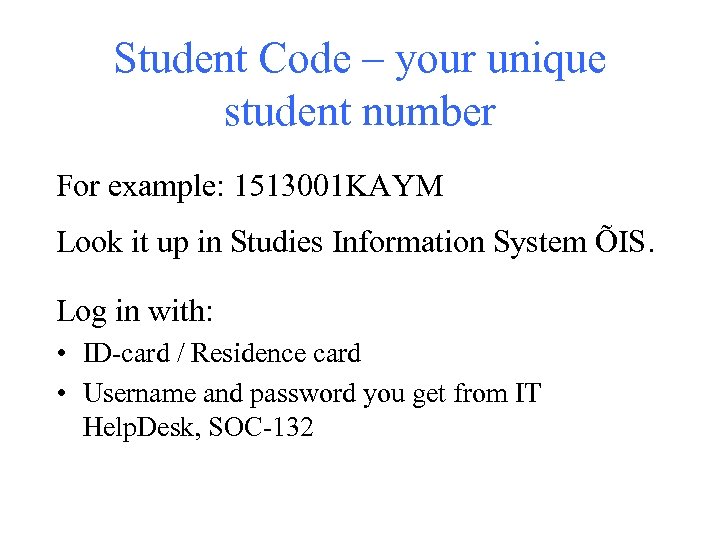 Student Code – your unique student number For example: 1513001 KAYM Look it up