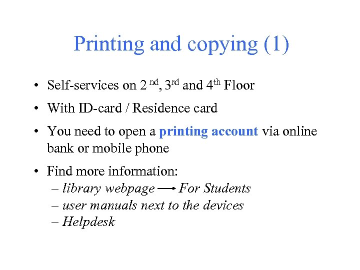 Printing and copying (1) • Self-services on 2 nd, 3 rd and 4 th