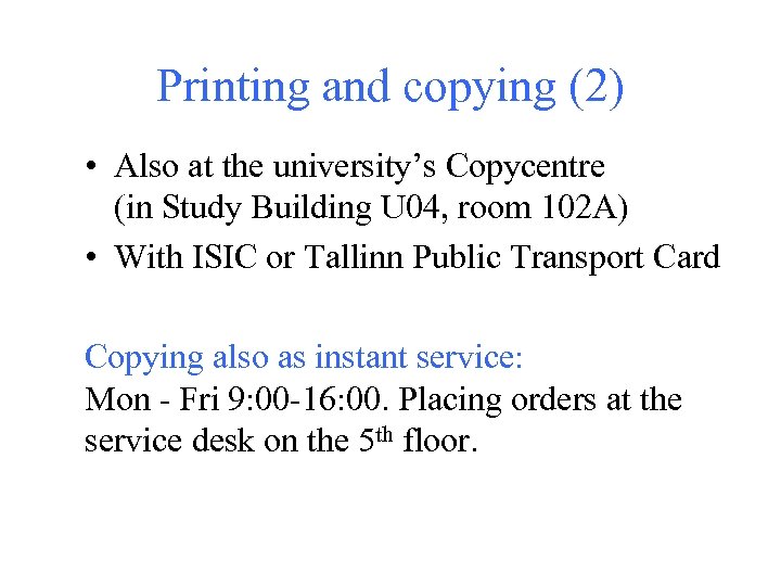 Printing and copying (2) • Also at the university’s Copycentre (in Study Building U