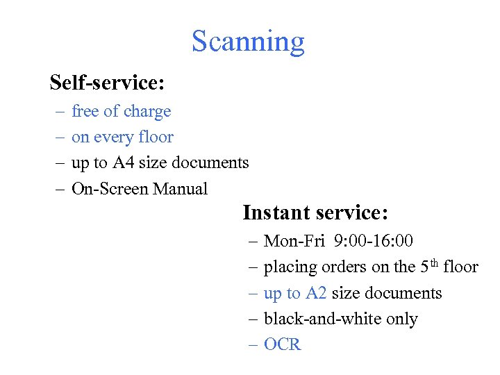 Scanning Self-service: – – free of charge on every floor up to A 4