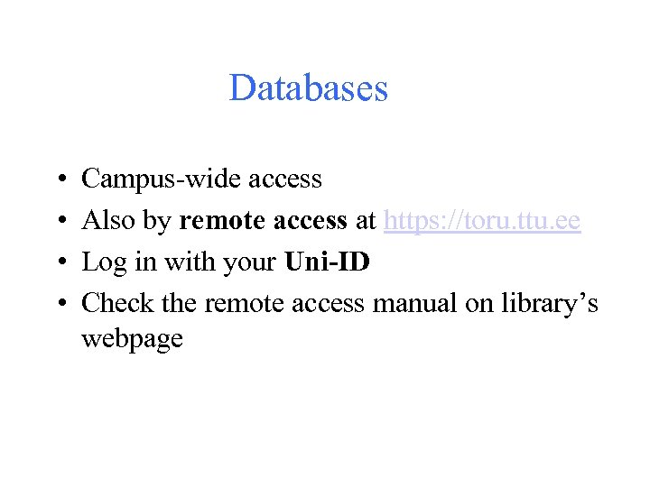 Databases • • Campus-wide access Also by remote access at https: //toru. ttu. ee