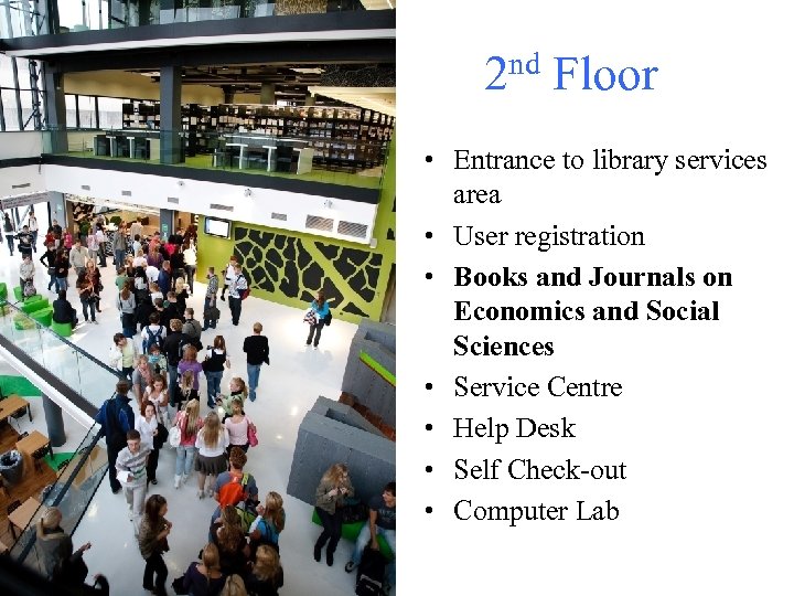 nd Floor 2 • Entrance to library services area • User registration • Books