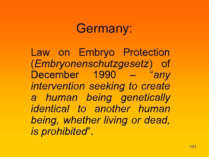 Germany: Law on Embryo Protection (Embryonenschutzgesetz) of December 1990 – “any intervention seeking to