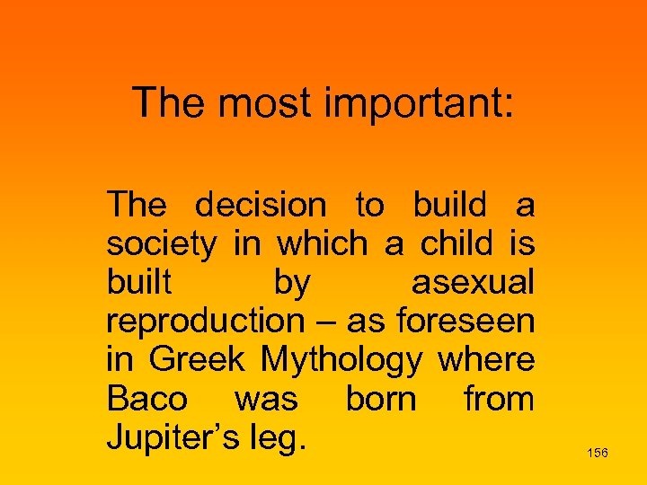 The most important: The decision to build a society in which a child is