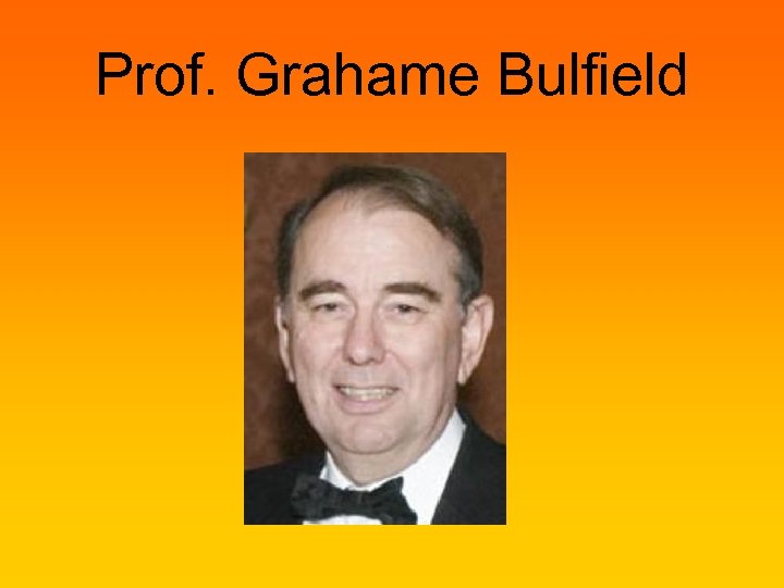 Prof. Grahame Bulfield 