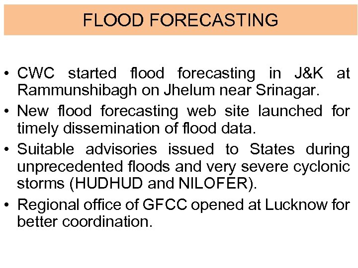 FLOOD FORECASTING • CWC started flood forecasting in J&K at Rammunshibagh on Jhelum near