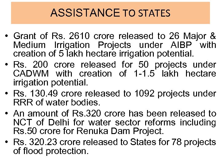 ASSISTANCE TO STATES • Grant of Rs. 2610 crore released to 26 Major &