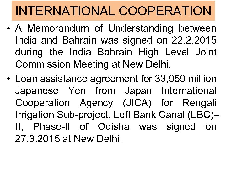 INTERNATIONAL COOPERATION • A Memorandum of Understanding between India and Bahrain was signed on