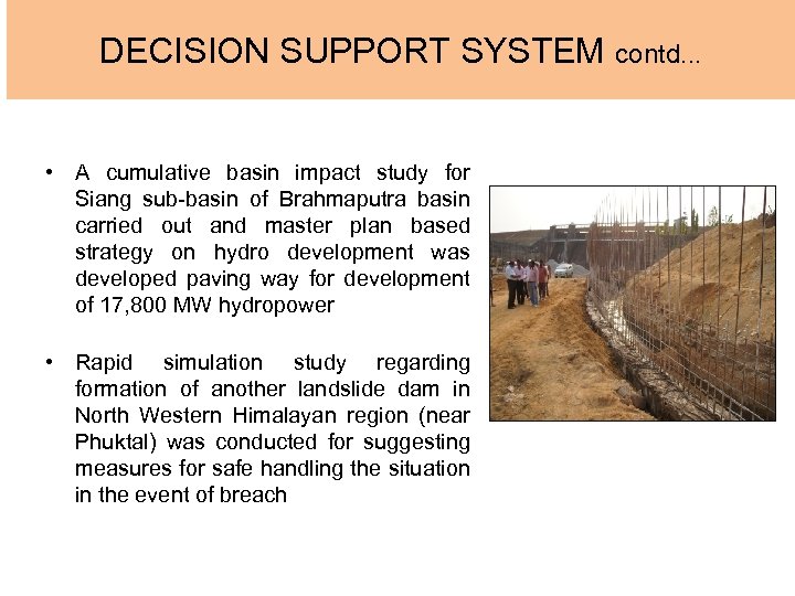 DECISION SUPPORT SYSTEM contd. . . • A cumulative basin impact study for Siang