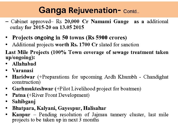 Ganga Rejuvenation- Contd. . – Cabinet approved– Rs 20, 000 Cr Namami Gange as