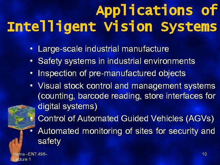Applications of Intelligent Vision Systems • • Large-scale industrial manufacture Safety systems in industrial