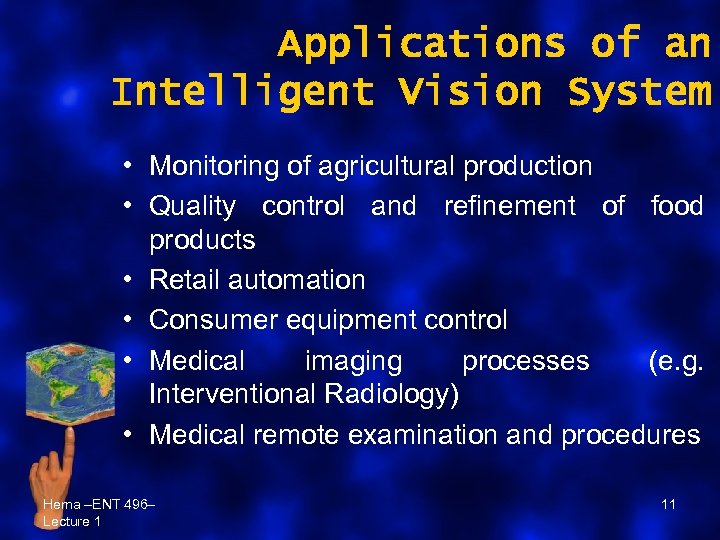 Applications of an Intelligent Vision System • Monitoring of agricultural production • Quality control