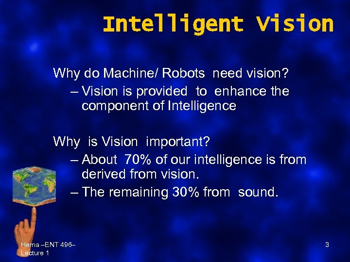 Intelligent Vision Why do Machine/ Robots need vision? – Vision is provided to enhance