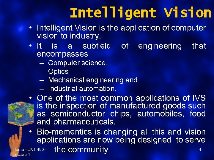 Intelligent Vision • Intelligent Vision is the application of computer vision to industry. •