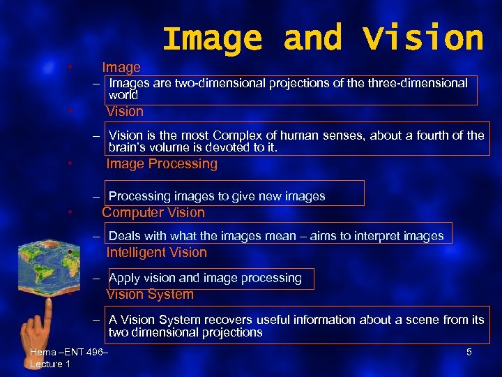 Image and Vision • Image – Images are two-dimensional projections of the three-dimensional world