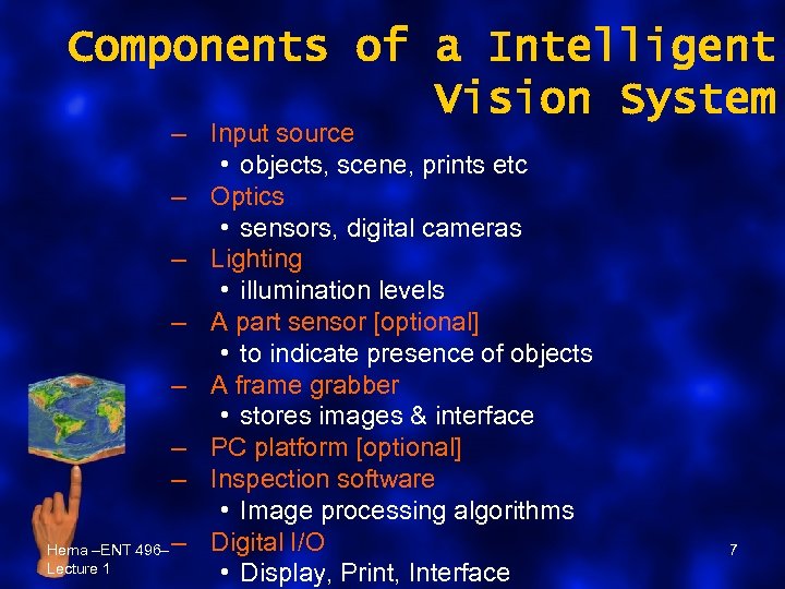 Components of a Intelligent Vision System – Input source • objects, scene, prints etc