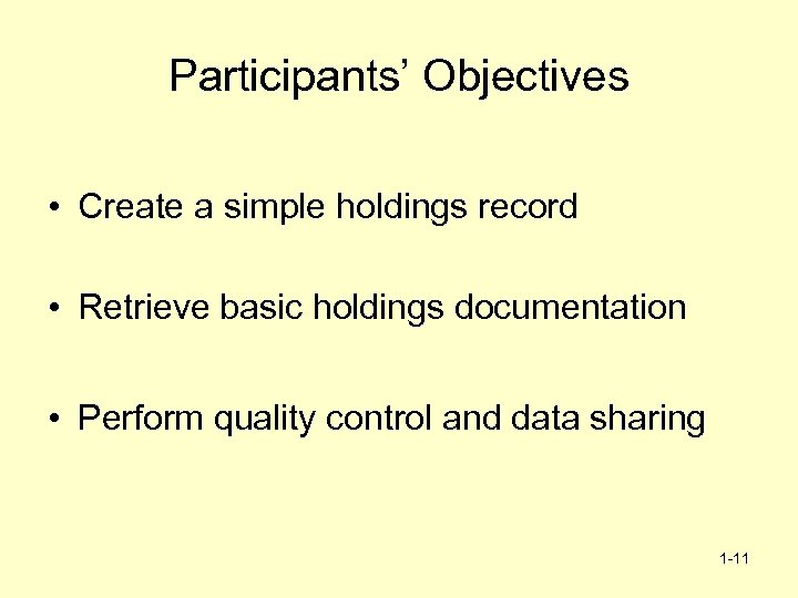 Participants’ Objectives • Create a simple holdings record • Retrieve basic holdings documentation •